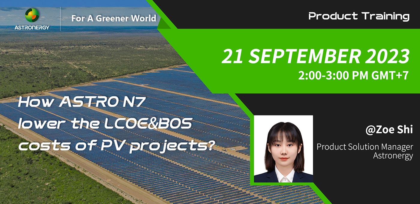 网络研讨会 - How ASTRO N7 lower the LCOE & BOS costs of PV projects?